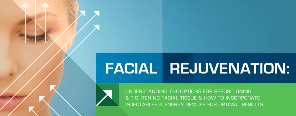 Facial Rejuvenation: Understanding the Options for Repositioning & Tightening Facial Tissue & How to Incorporate Injectables & Energy Devices for Optimal Results - New Orleans